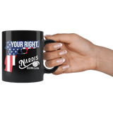 Your Right - 11oz Black Coffee Mug