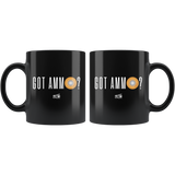 Got Ammo - 11oz Black Coffee Mug