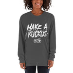 Make A Ruckus - Long Sleeve T-Shirt (Dark)