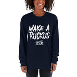 Make A Ruckus - Long Sleeve T-Shirt (Dark)