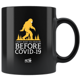 Before COVID - 11oz Black Coffee Mug