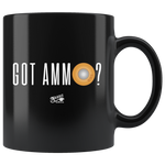 Got Ammo - 11oz Black Coffee Mug