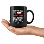 Gun Control - 11oz Black Coffee Mug