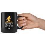 Before COVID - 11oz Black Coffee Mug